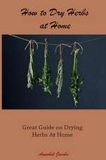 How to Dry Herbs at Home