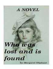 Who Was Lost and Is Found; A Novel (1894) by Margaret Oliphant