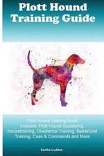 Plott Hound Training Guide Plott Hound Training Book Includes