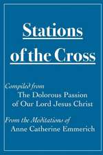 Stations of the Cross Compiled from the Dolorous Passion