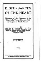 Disturbances of the Heart, Discussion of the Treatment of the Heart in Its Various Disorders, with a Chapter on Blood Pressure