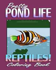 Pretty Pond Life & Reptiles! (Coloring Book)