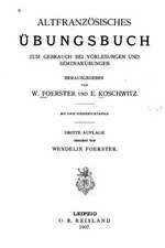 Altfranzosisches Ubungsbuch Zum Gebrauch Bei Vorlesungen Und Seminarubungen