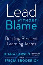 Lead Without Blame: Building Resilient Learning Teams