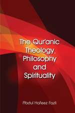 The Qur'anic Theology, Philosophy and Spirituality