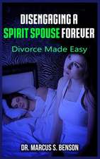 Disengaging a Spirit Spouse Forever