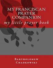 My Franciscan Prayer Companion