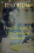 How to Start a Life Coaching Business