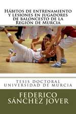 Habitos de Entrenamiento y Lesiones En Jugadores de Baloncesto de La Region de Murcia