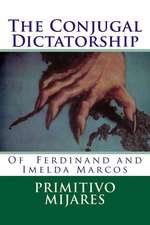 The Conjugal Dictatorship of Ferdinand and Imelda Marcos