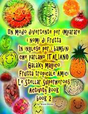 Un Modo Divertente Per Imparare I Nomi Di Frutta in Inglese Per I Bambini Che Parlano Italiano Galaxy Magico Frutta Tropicale Amici Le Stellar Superhe