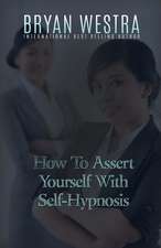 How to Assert Yourself with Self-Hypnosis