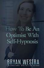 How to Be an Optimist with Self-Hypnosis