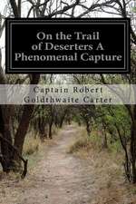 On the Trail of Deserters a Phenomenal Capture