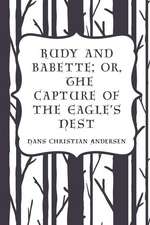 Rudy and Babette; Or, the Capture of the Eagle's Nest