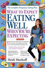 What to Expect: Eating Well When You're Expecting, 2nd Edition