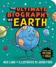 The Ultimate Biography of Earth