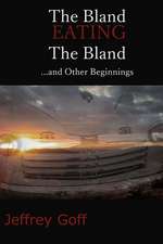 The Bland Eating the Bland and Other Beginnings