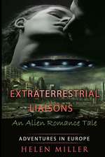 Extraterrestrial Liaisons an Alien Romance Tale