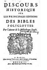 Discours Historique Sur Les Principales Editions Des Bibles Polyglottes