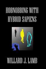 Hobnobbing with Hybrid Sapiens