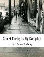 Street Poetry Is My Everyday