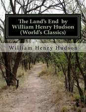 The Land's End by William Henry Hudson (World's Classics)