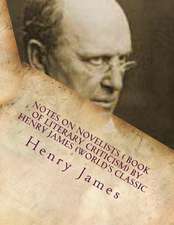 Notes on Novelists ( Book of Literary Criticism) by Henry James (World's Classic