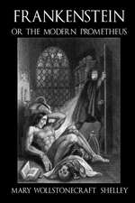 Frankenstein, or the Modern Prometheus - C1830 (Illustrated)