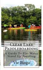 Clear Lake Paddleboarding