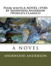 Poor White;a Novel (1920) by Sherwood Anderson (World's Classics)