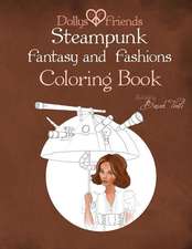 Steampunk Fantasy and Fashions Dollys and Friends Coloring Book