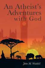 An Atheist's Adventures with God