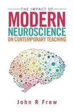 The Impact of Modern Neuroscience on Contemporary Teaching