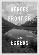 Eggers, D: Heroes of the Frontier