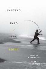 Casting Into the Light: Tales of a Fishing Life