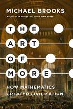 The Art of More: How Mathematics Created Civilization