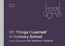 101 Things I Learned(r) in Culinary School (Second Edition)