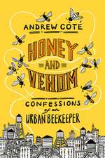 Honey and Venom: Confessions of an Urban Beekeeper