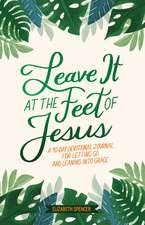 Leave It At the Feet of Jesus