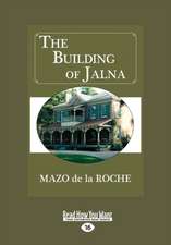 The Building of Jalna (Large Print 16pt)