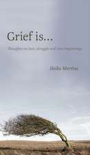 Grief Is...