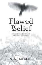 Flawed Belief: Journey of a Shattered Woman's Daughter