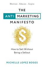 The Anti-Marketing Manifesto