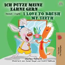 Admont, S: I Love to Brush My Teeth (German English Bilingua