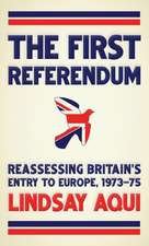 The First Referendum: Reassessing Britain's Entry to Europe, 1973-1975