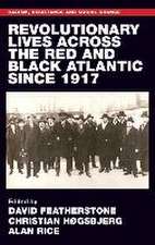 Revolutionary lives of the Red and Black Atlantic since 1917