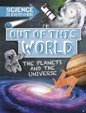 Colson, R: Science is Everywhere: Out of This World