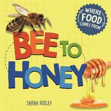 Where Food Comes From: Bee to Honey