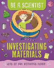 Bailey, J: Be a Scientist: Investigating Materials